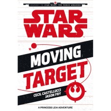 Star Wars The Force Awakens: Moving Target: A Princess Leia Adventure