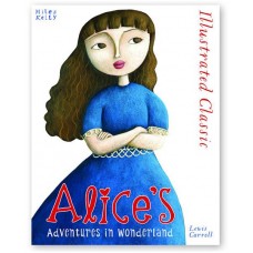 Illustrated Classic: Alice’s Adventures in Wonderland