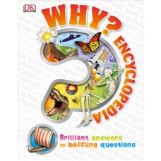 Why? Encyclopedia: Brilliant Answers to Baffling Questions