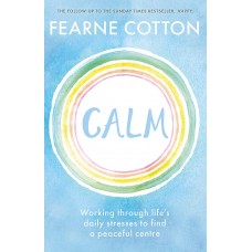 Calm: Working through life's daily stresses to find a peaceful centre (Paperback)