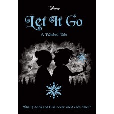 Disney Frozen: Let It Go (Twisted Tales)